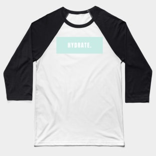 Hydrate, Minimalistic Mint Design Baseball T-Shirt